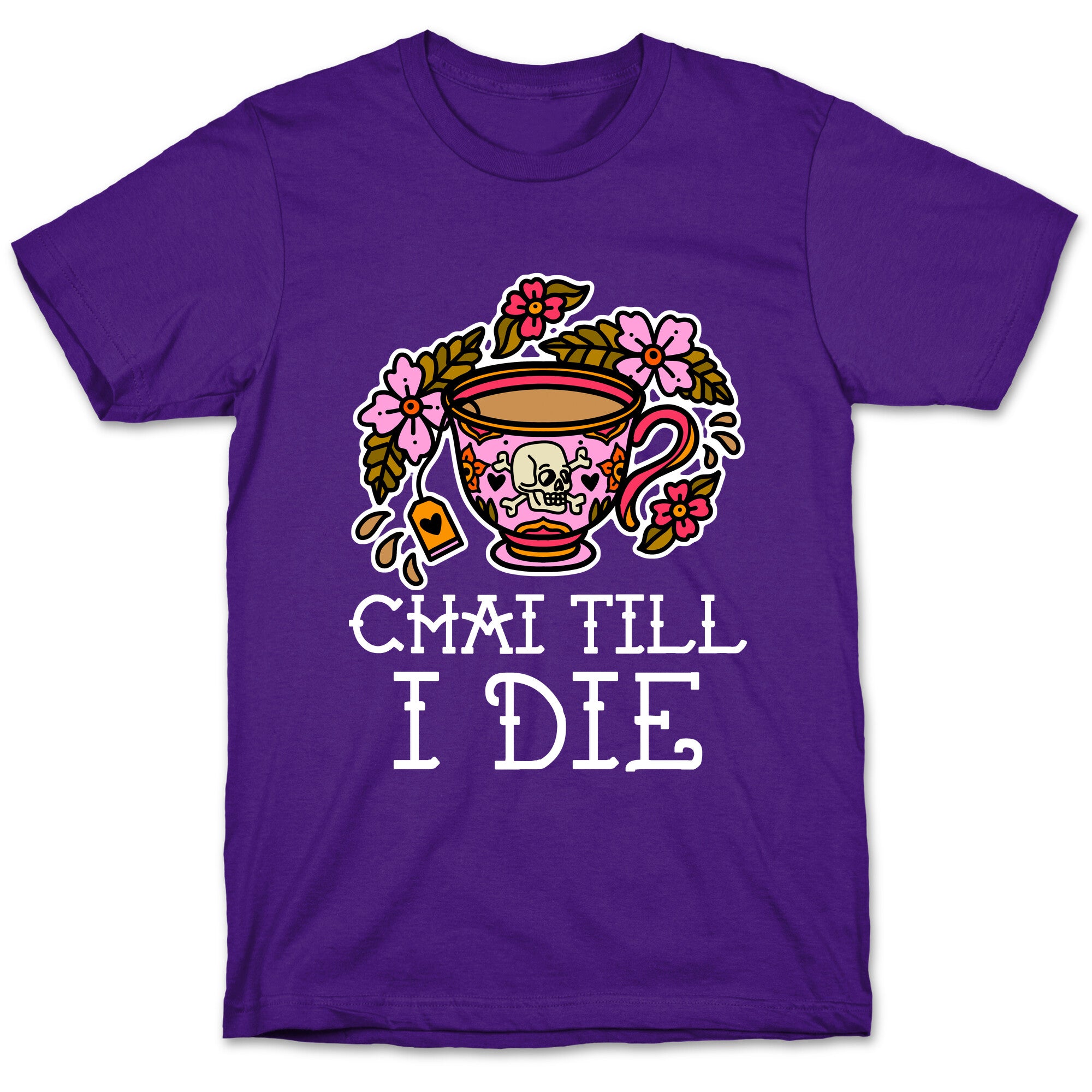Chai Till I Die T-Shirt
